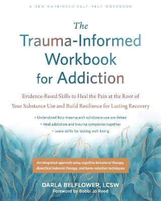 The Trauma-Informed Workbook for Addiction - Bobbi Jo Reed, Darla Belflower