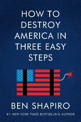 How to Destroy America in Three Easy Steps - Ben Shapiro