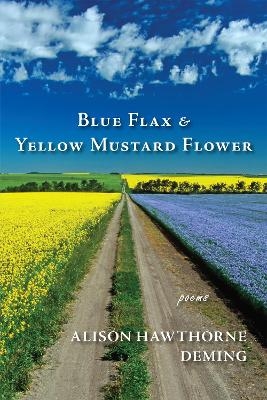 Blue Flax & Yellow Mustard Flower - Alison Hawthorne Deming