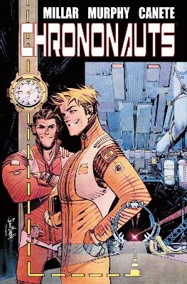 Chrononauts Library Edition - Mark Millar, Sean Gordon Murphy, Eric Canete