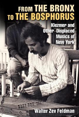 From the Bronx to the Bosphorus - Walter Zev Feldman