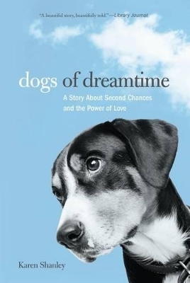 Dogs of Dreamtime - Karen Shanley