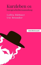 KurzLeben - Lolita B&uuml;ttner, Ute Bronder