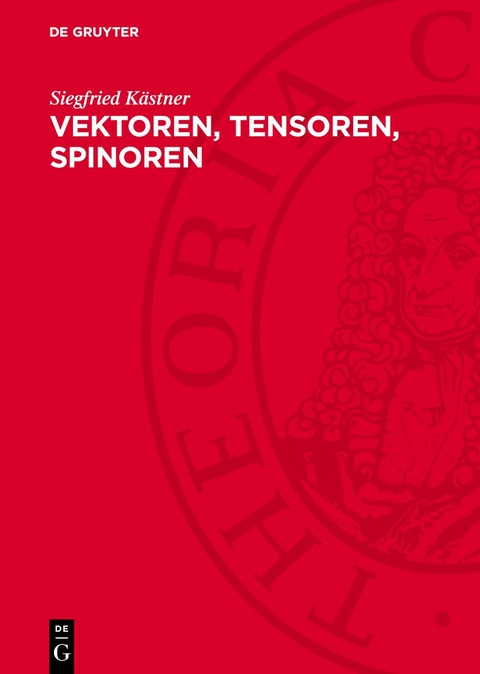 Vektoren, Tensoren, Spinoren - Siegfried Kästner