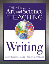 New Art and Science of Teaching Writing - Kathy Tuchman Glass, Robert J. Marzano