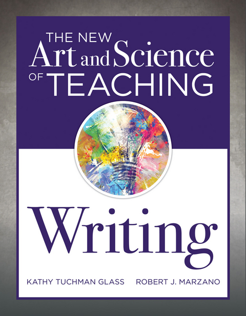 New Art and Science of Teaching Writing - Kathy Tuchman Glass, Robert J. Marzano