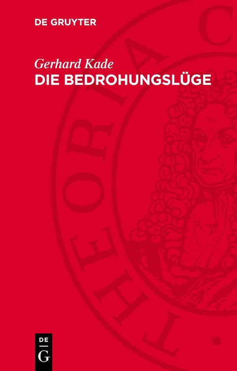 Die Bedrohungsl&uuml;ge - Gerhard Kade