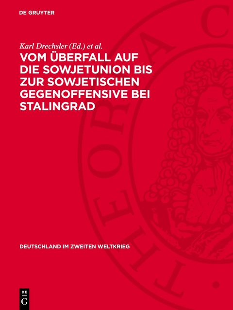 Vom &Uuml;berfall auf die Sowjetunion bis zur sowjetischen Gegenoffensive bei Stalingrad - 