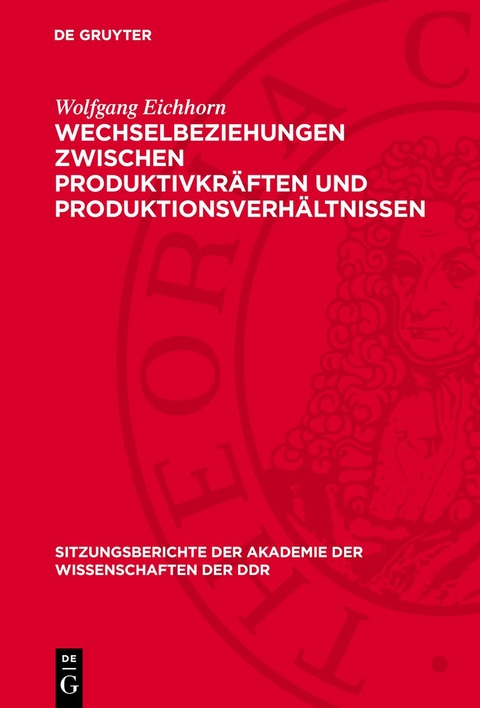 Wechselbeziehungen zwischen Produktivkr&auml;ften und Produktionsverh&auml;ltnissen - Wolfgang Eichhorn