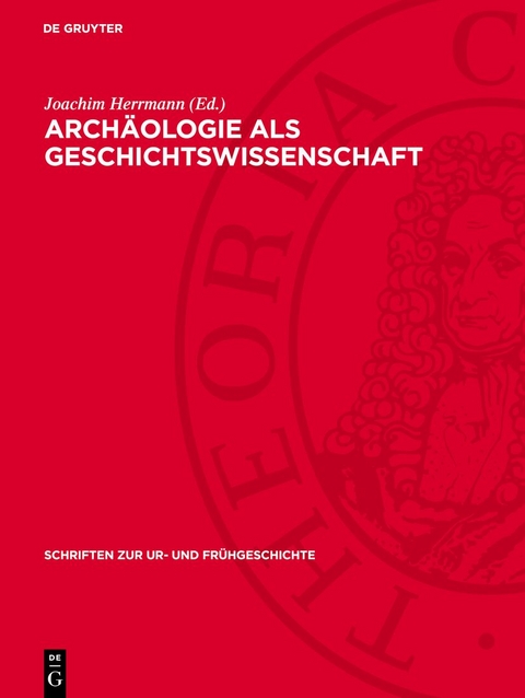 Arch&auml;ologie als Geschichtswissenschaft - 