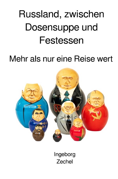Russland, zwischen Dosensuppe und Festessen - Ingeborg Zechel