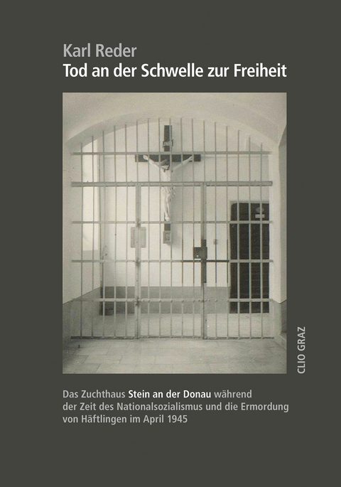 Tod an der Schwelle zur Freiheit - Karl Reder