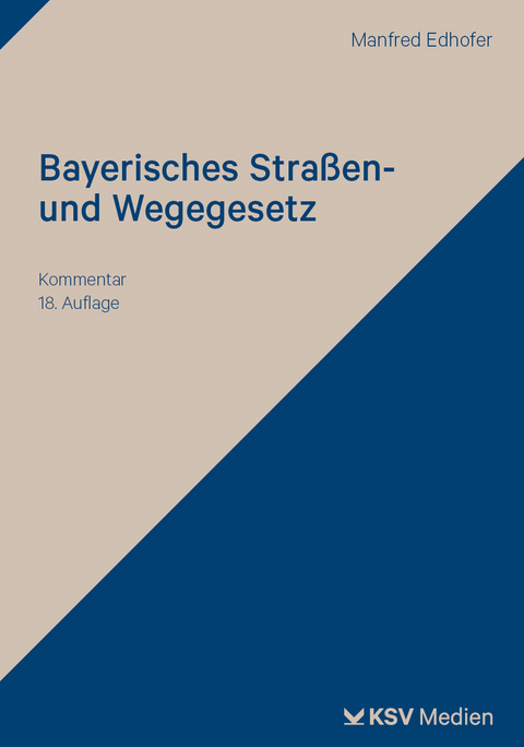 Bayerisches Stra&szlig;en- und Wegegesetz - Manfred Edhofer