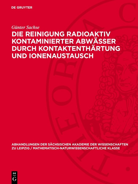 Die Reinigung radioaktiv kontaminierter Abwässer durch Kontaktenthärtung und Ionenaustausch - Günter Sachse