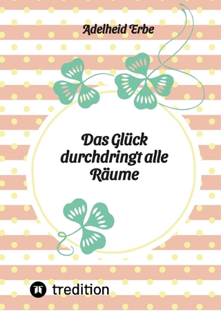Das Glück durchdringt alle Räume