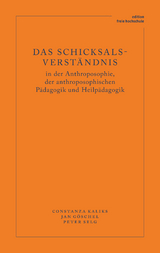 Das Schicksalsverständnis in der Anthroposophie, der anthroposophischen Pädagogik und Heilpädagogik - Constanza Kaliks, Göschel Jan, Peter Selg