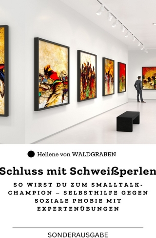 Schluss mit Schweißperlen So wirst du zum Smalltalk-Champion – Selbsthilfe gegen soziale Phobie mit Expertenübungen : Sonderausgabe - Motivationskarten