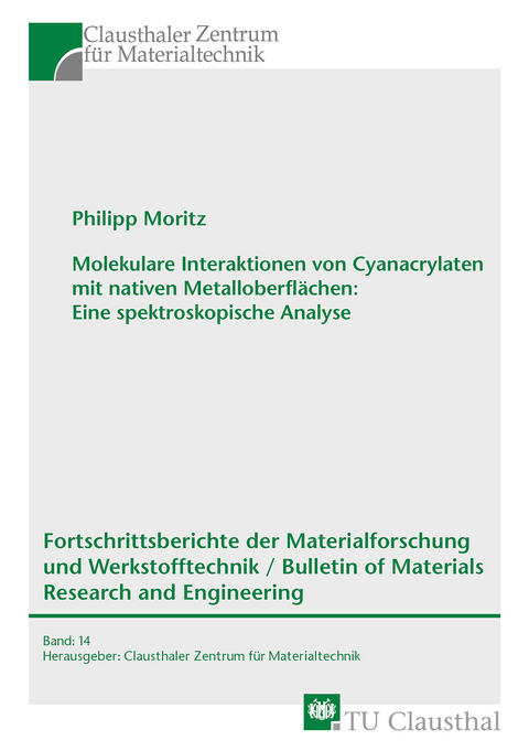 Molekulare Interaktionen von Cyanacrylaten mit nativen Metalloberfl&auml;chen: Eine spektroskopische Analyse - Philipp Moritz