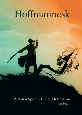 Hoffmannesk. Auf den Spuren E.T.A. Hoffmanns im Film
