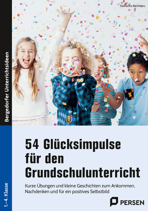 54 Gl&uuml;cksimpulse f&uuml;r den Grundschulunterricht - Katharina Benthues