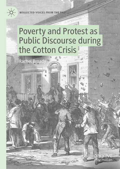 Poverty and Protest as Public Discourse during the Cotton Crisis - Rachel Broady