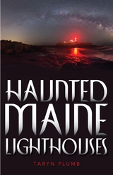Haunted Maine Lighthouses -  Taryn Plumb
