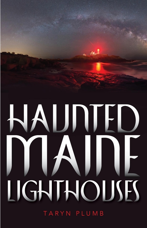 Haunted Maine Lighthouses -  Taryn Plumb