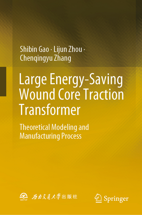 Large Energy-Saving Wound Core Traction Transformer - Shibin Gao, Lijun Zhou, Chenqingyu Zhang