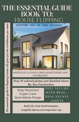 The Essential Guide Book To House Flipping