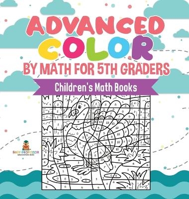 Advanced Color by Math for 5th Graders Children's Math Books -  Baby Professor
