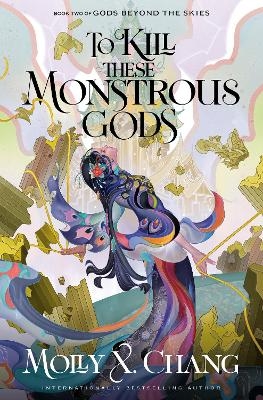 To Kill These Monstrous Gods - Molly X. Chang