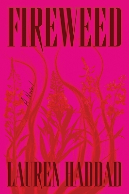 Fireweed - Lauren Haddad