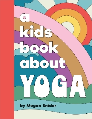 A Kids Book About Yoga - Megan Emily Snider