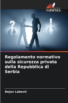 Regolamento normativo sulla sicurezza privata della Repubblica di Serbia - Dejan Labovic