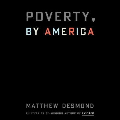 Poverty, by America - Matthew Desmond
