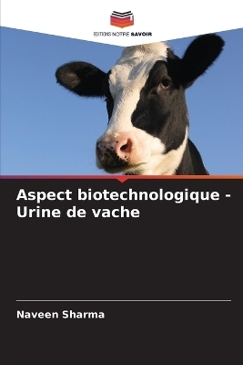 Aspect biotechnologique - Urine de vache - Naveen Sharma
