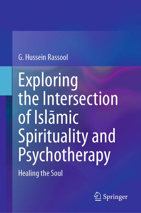 Exploring the Intersection of Islāmic Spirituality and Psychotherapy - G. Hussein Rassool