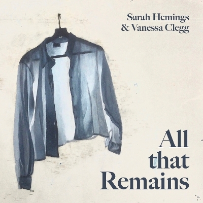 All that Remains - Vanessa Clegg, Sarah Hemings
