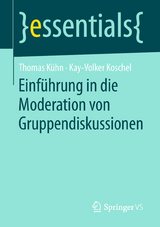 Einf&uuml;hrung in die Moderation von Gruppendiskussionen - Thomas K&uuml;hn, Kay-Volker Koschel