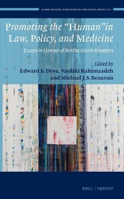 Promoting the &ldquo;Human&rdquo; in Law, Policy, and Medicine - 