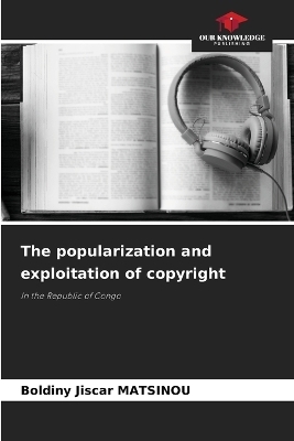 The popularization and exploitation of copyright - Boldiny Jiscar MATSINOU