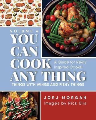 You Can Cook Any Thing - Jorj Morgan