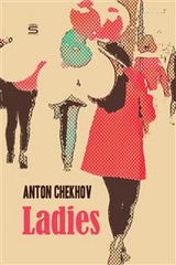 Ladies -  ANTON CHEKHOV