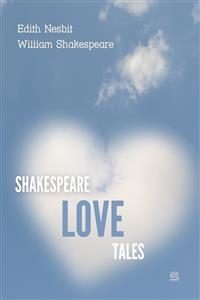 Shakespeare Love Tales -  Edith Nesbit,  William Shakespeare