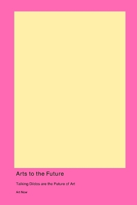 Arts to the Future - Art Now