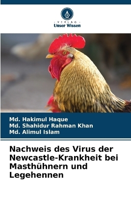 Nachweis des Virus der Newcastle-Krankheit bei Masth&uuml;hnern und Legehennen - MD Hakimul Haque, MD Shahidur Rahman Khan, MD Alimul Islam
