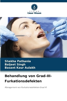Behandlung von Grad-III-Furkationsdefekten - Shakha Pathania, Baljeet Singh, Basant Kaur Aulakh