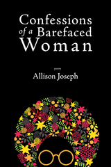 Confessions of a Barefaced Woman - Allison Joseph