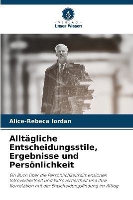 Alltägliche Entscheidungsstile, Ergebnisse und Persönlichkeit - Alice-Rebeca Iordan