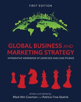 Global Business and Marketing Strategy - Mark Wm Cawman, Patricia Fine-Skalnik